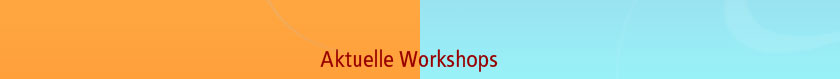 Aktuelle Workshops